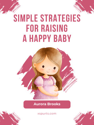 cover image of Simple Strategies for Raising a Happy Baby